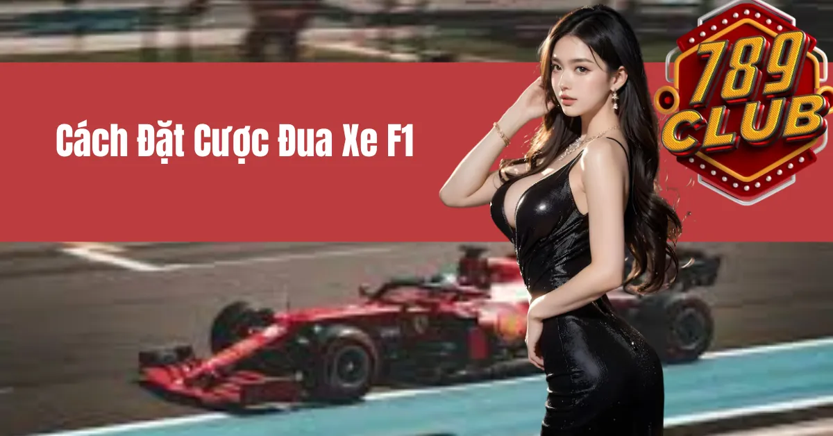 Cách đặt cược đua xe F1