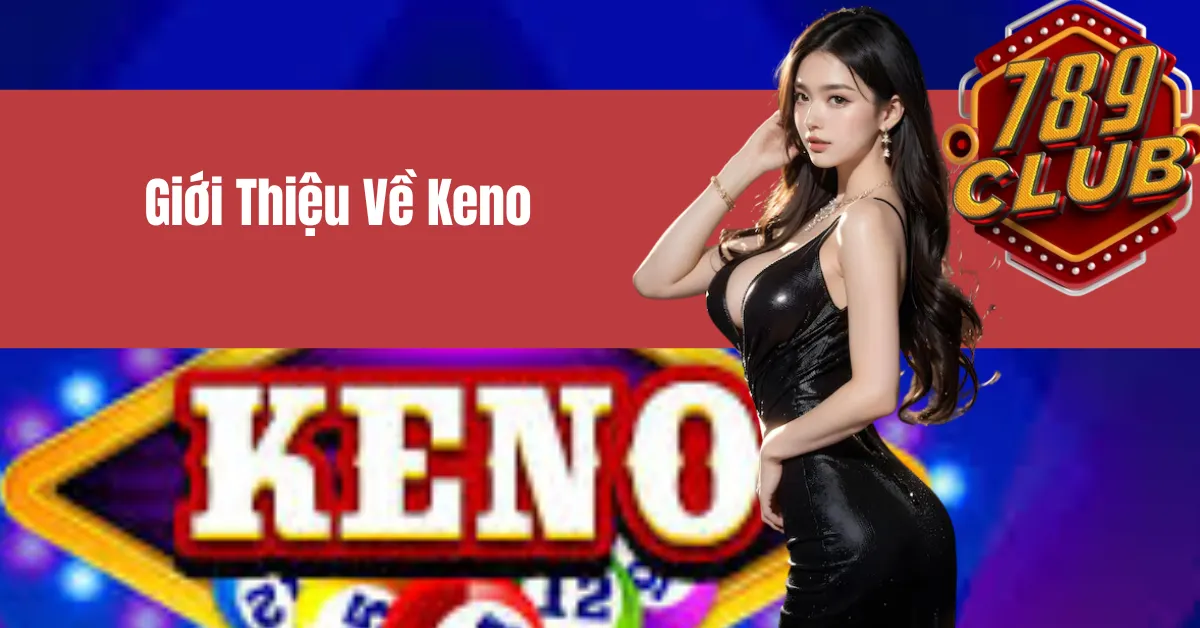 Giới thiệu về Keno